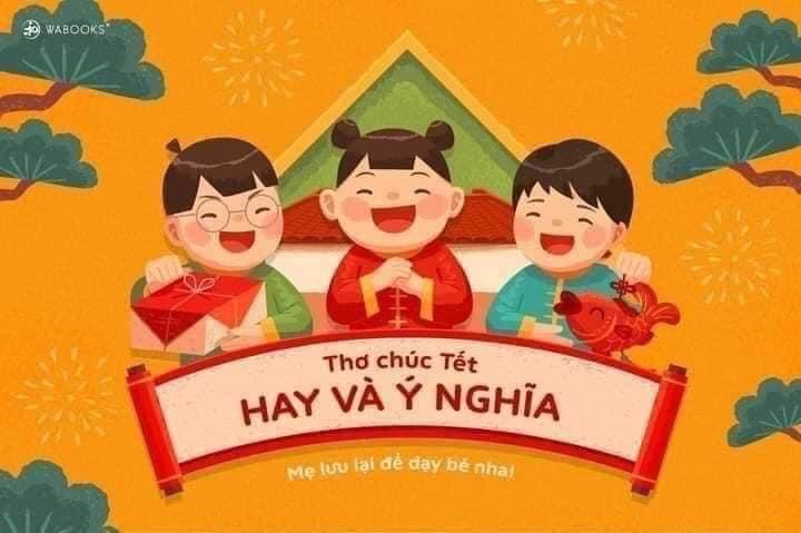 MỘT SỐ BÀI THƠ CHÚC TẾT HAY VÀ Ý NGHĨA CHO TRẺ